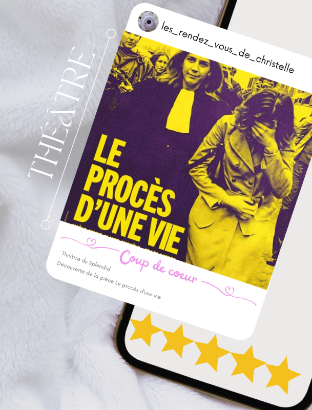 le procès d'une vie théâtre splendid gisèle halimi faits réels procès notation christelle lefresne